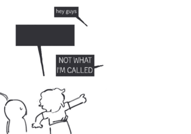 Hey-guys-not-what-i'm-called